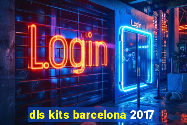 dls kits barcelona 2017